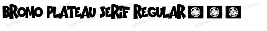 Bromo Plateau Serif Regular字体转换